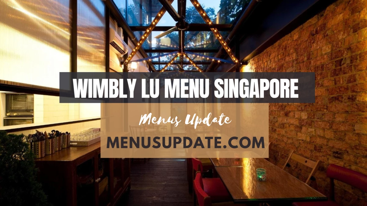 Wimbly Lu Menu Singapore: Prices Update for Coffee, Mains & Desserts in 2024