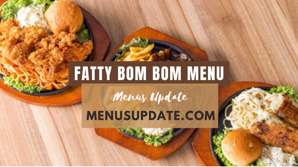Fatty Bom Bom Menu 2024: Menu, Singapore Outlet, & Price List
