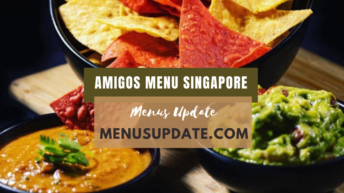 The Latest Amigos Menu Singapore Updated Price List 2024